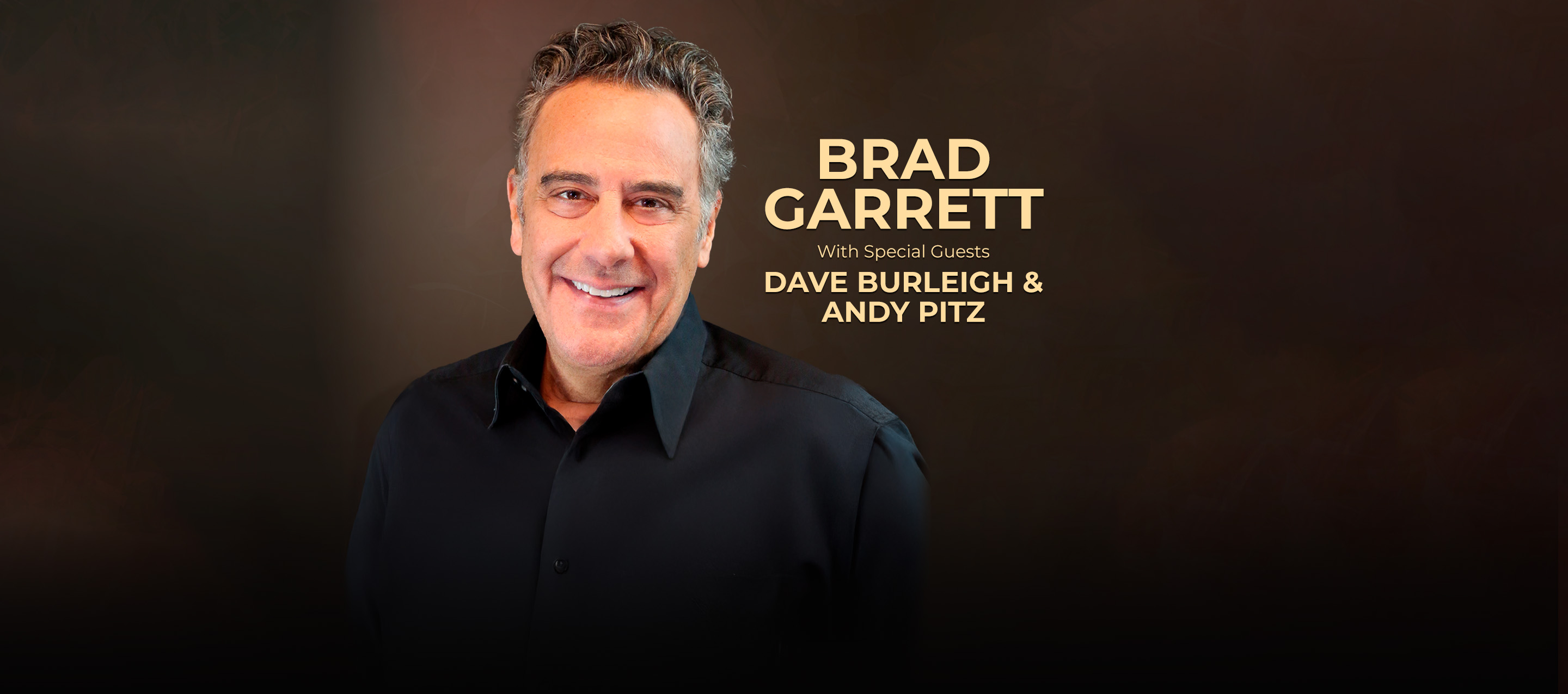 Brad Garrett with special guests Dave Burleigh & Andy Pitz 
