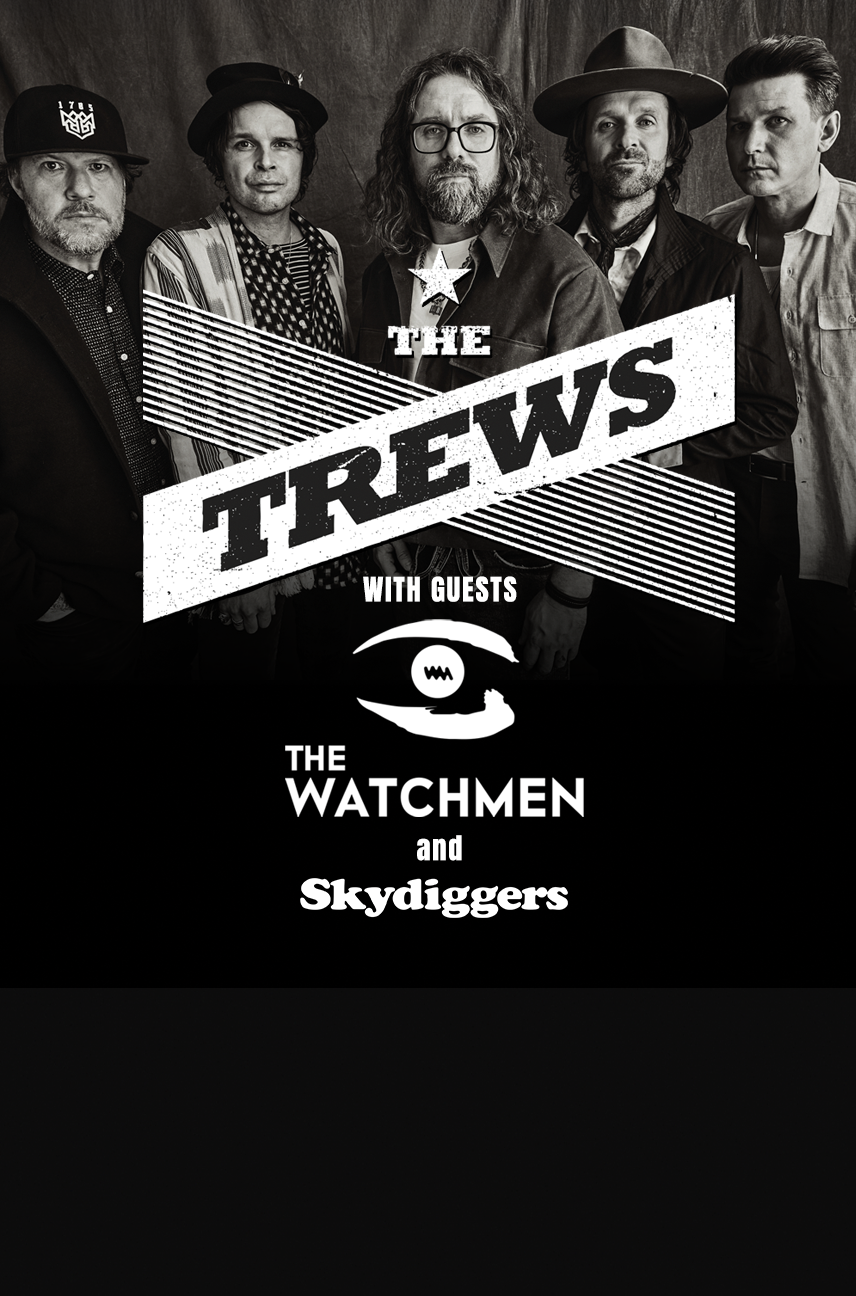 The Trews, The Watchmen and Skydiggers