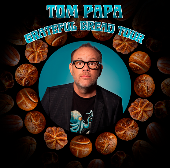 Tom Papa: Grateful Bread Tour